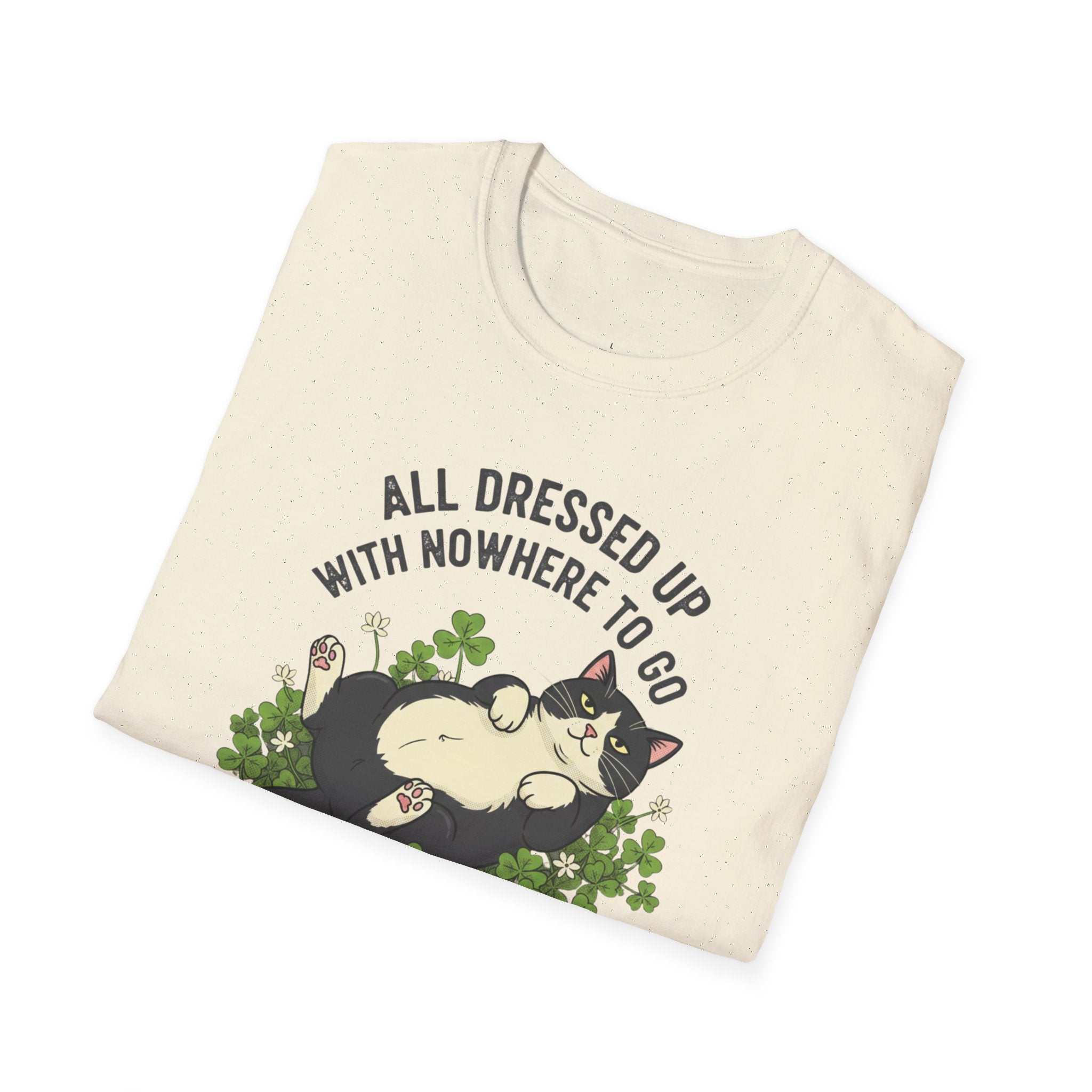 All Dressed Up With Nowhere To Go T-Shirt