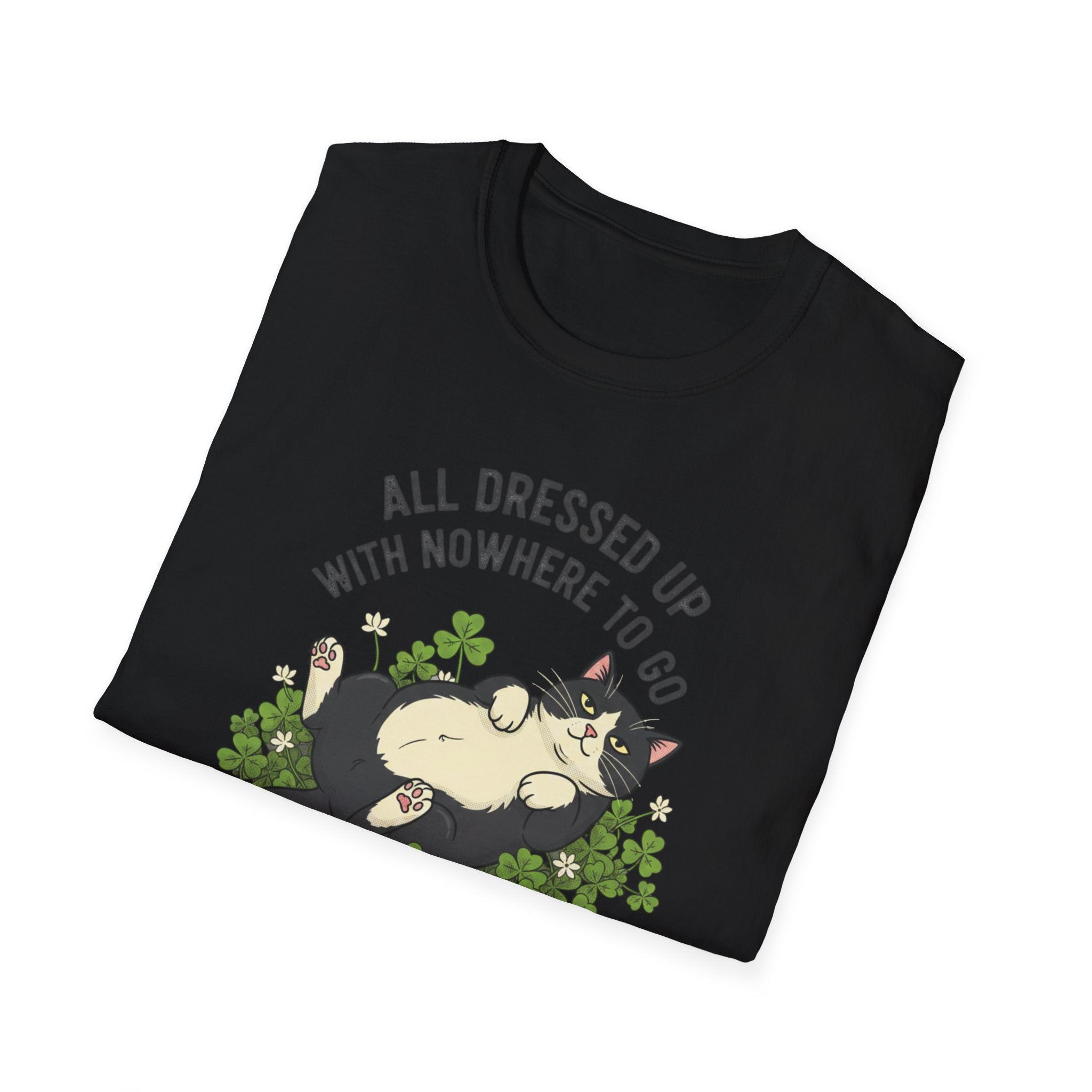 All Dressed Up With Nowhere To Go T-Shirt