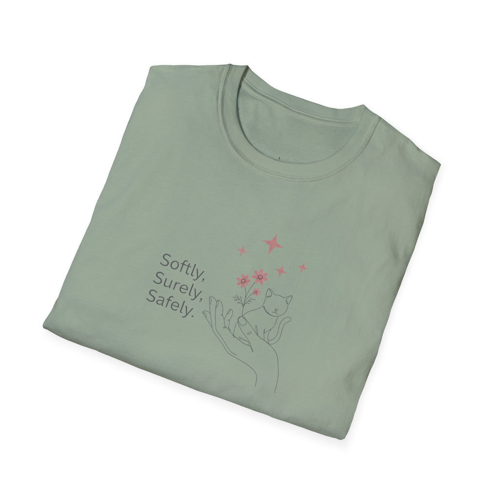 Softly, Surely, Safely T-Shirt