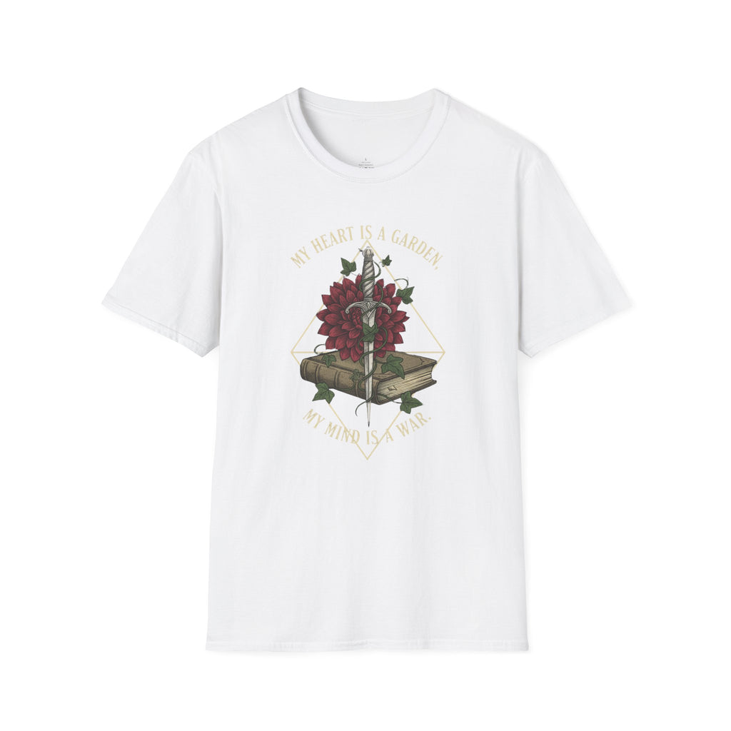 My Heart is a Garden, My Mind is a War T-Shirt
