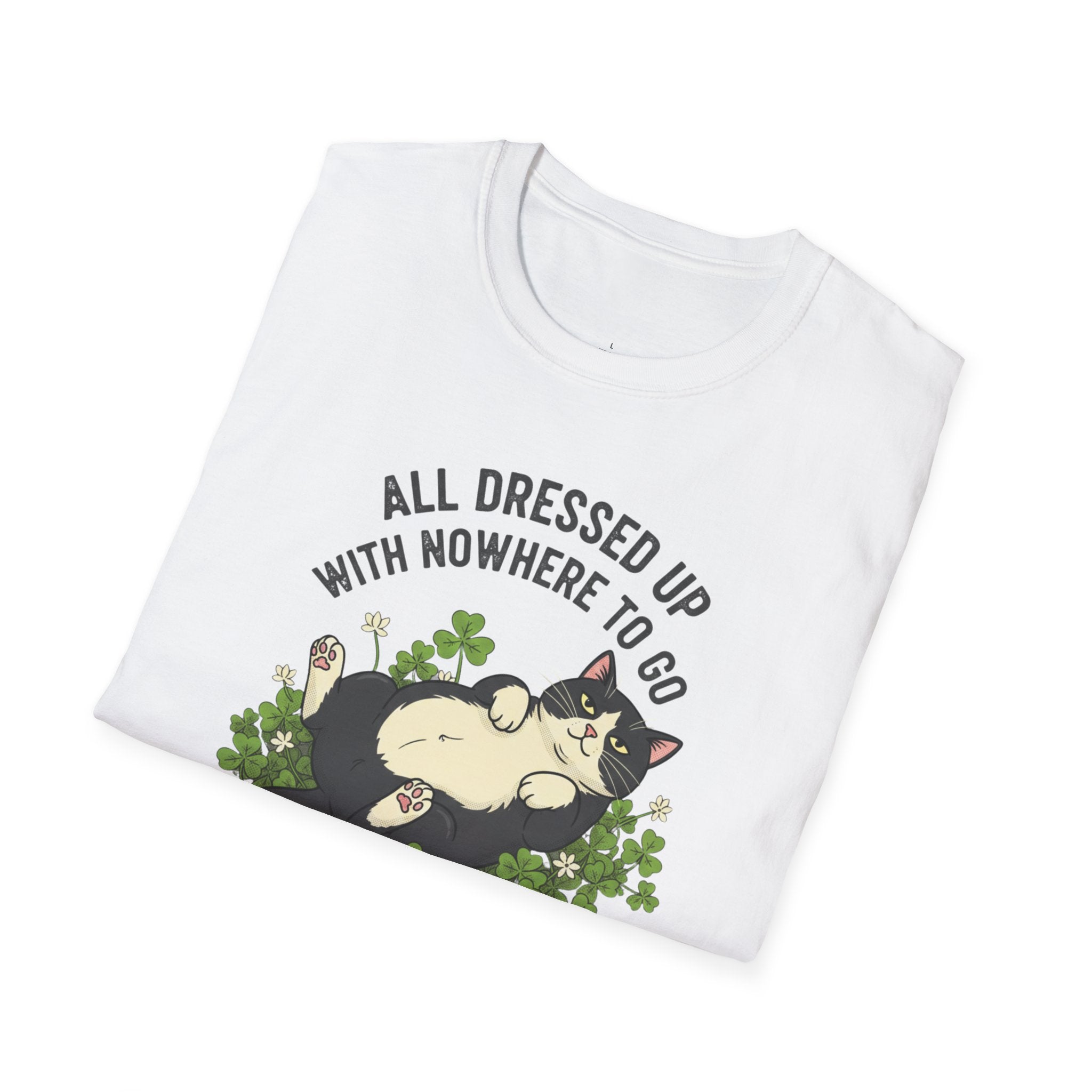 All Dressed Up With Nowhere To Go T-Shirt