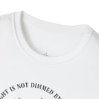 My Light Is Not Dimmed By The Dark T-Shirt