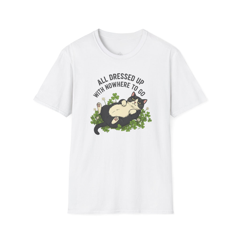 All Dressed Up With Nowhere To Go T-Shirt