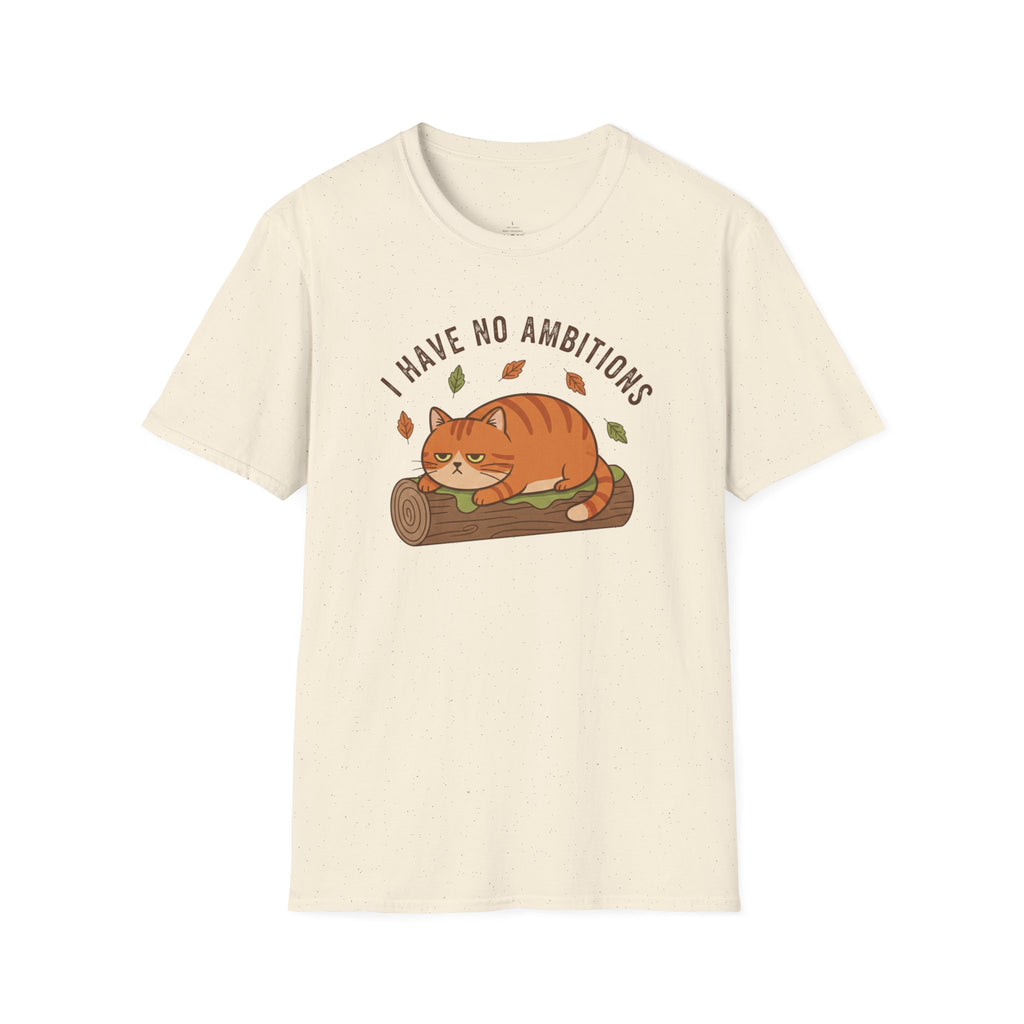 I Have No Ambitions T-Shirt
