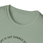 My Light Is Not Dimmed By The Dark T-Shirt