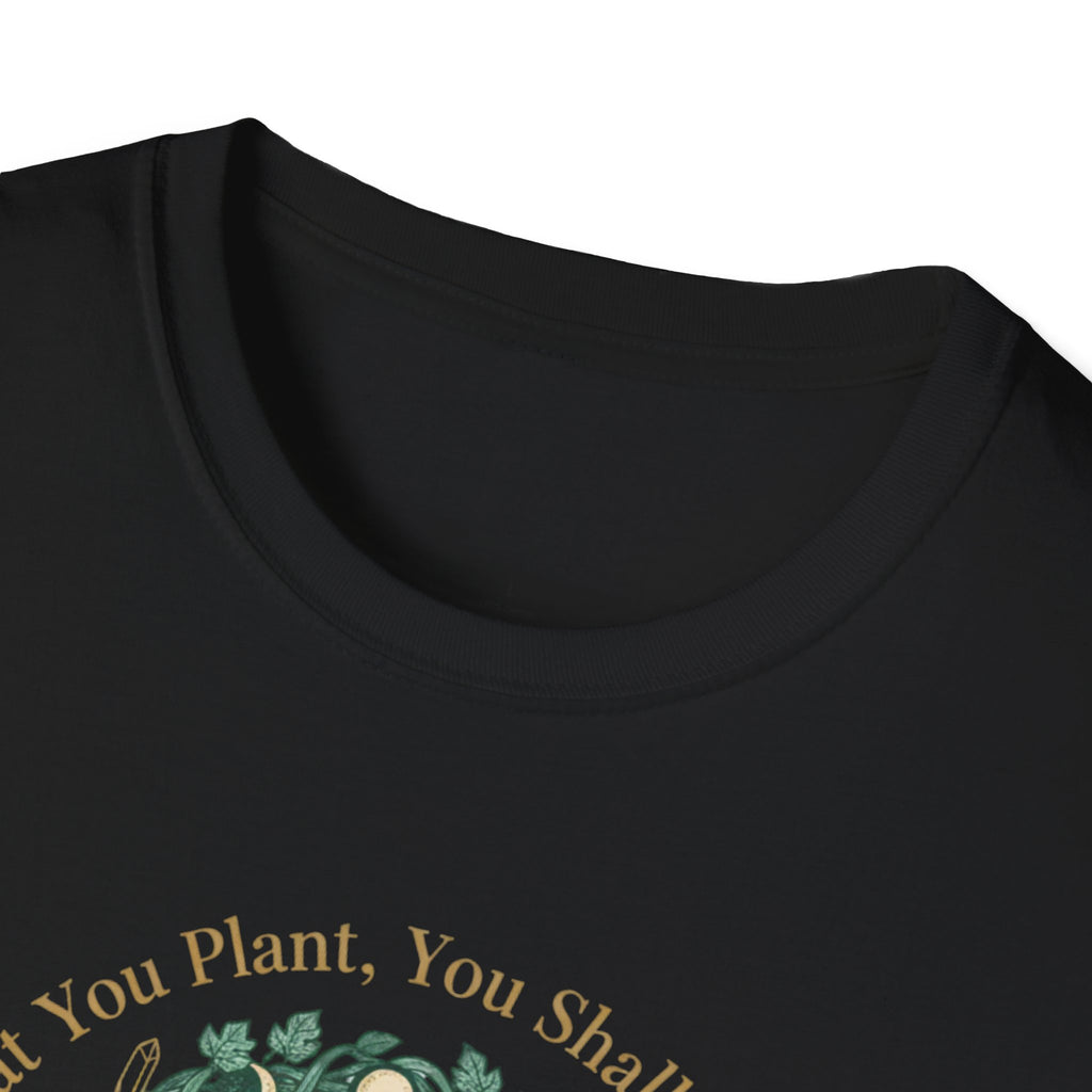 What You Plant, You Shall Manifest T-Shirt