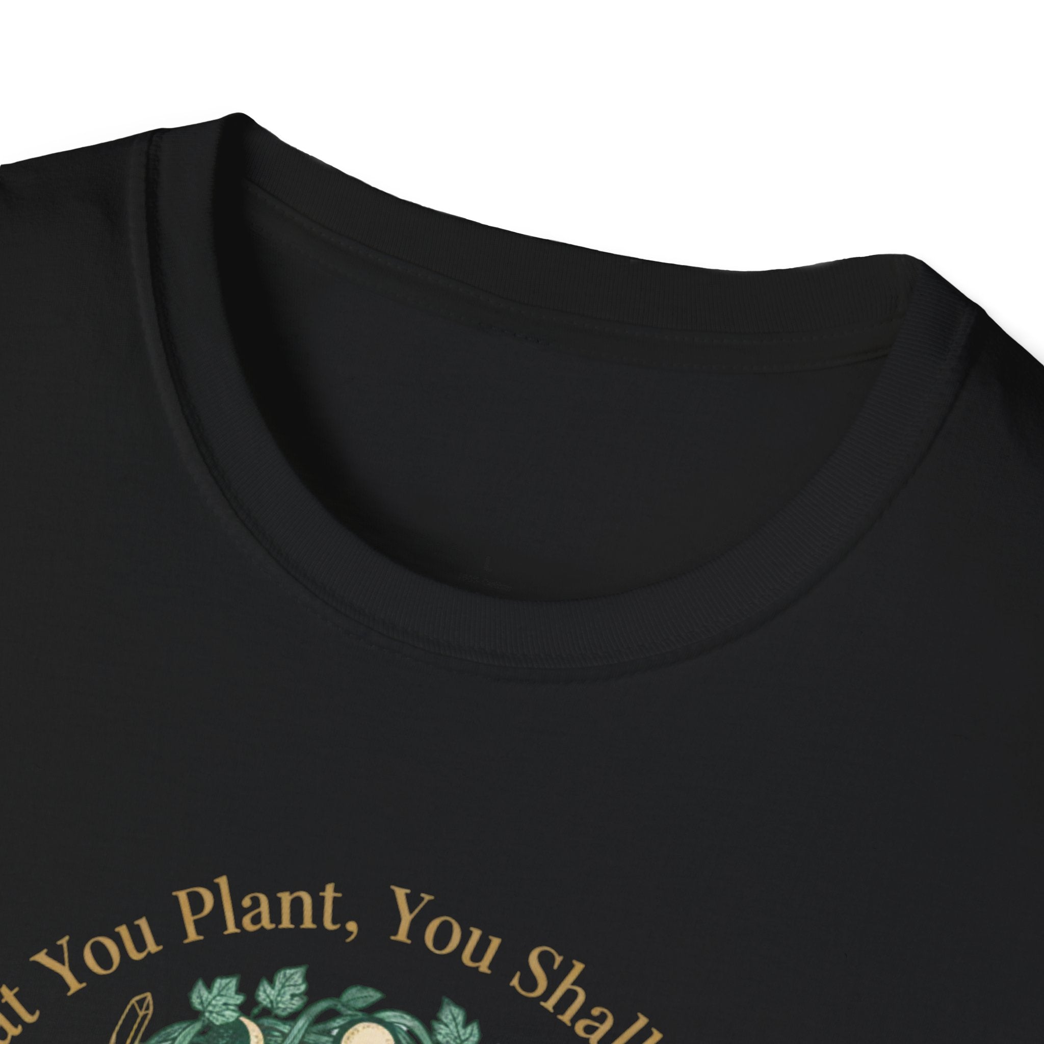 What You Plant, You Shall Manifest T-Shirt