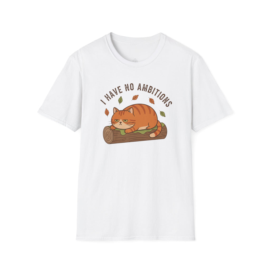 I Have No Ambitions T-Shirt