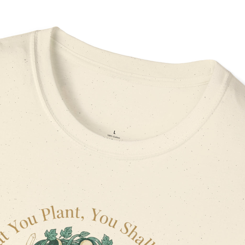 What You Plant, You Shall Manifest T-Shirt