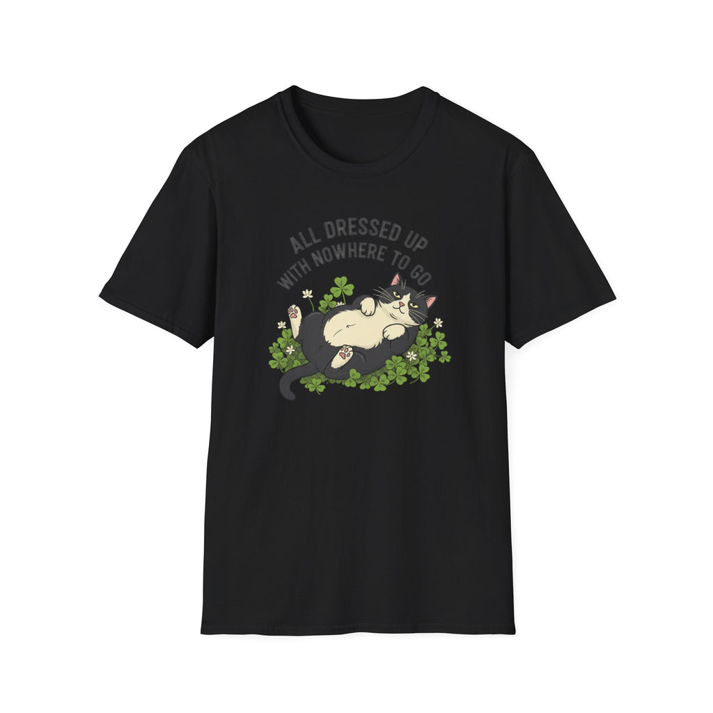 All Dressed Up With Nowhere To Go T-Shirt