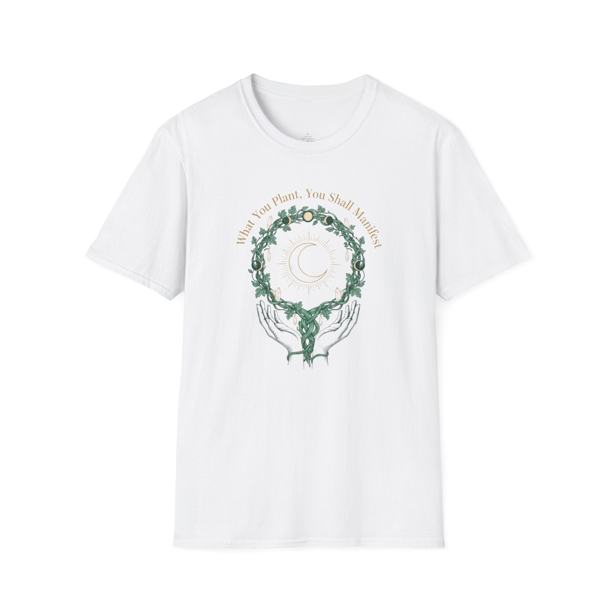 What You Plant, You Shall Manifest T-Shirt