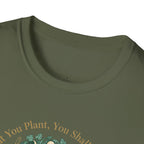 What You Plant, You Shall Manifest T-Shirt
