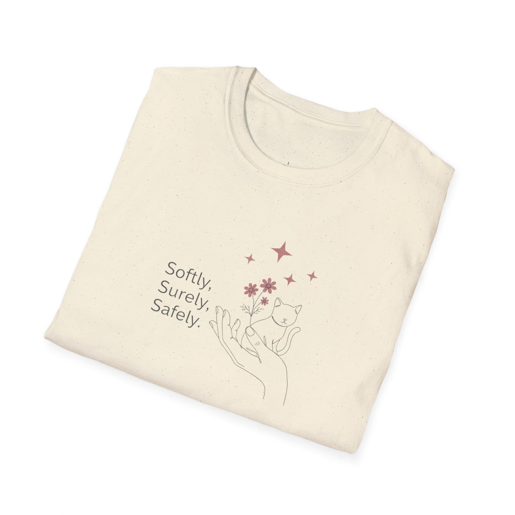 Softly, Surely, Safely T-Shirt