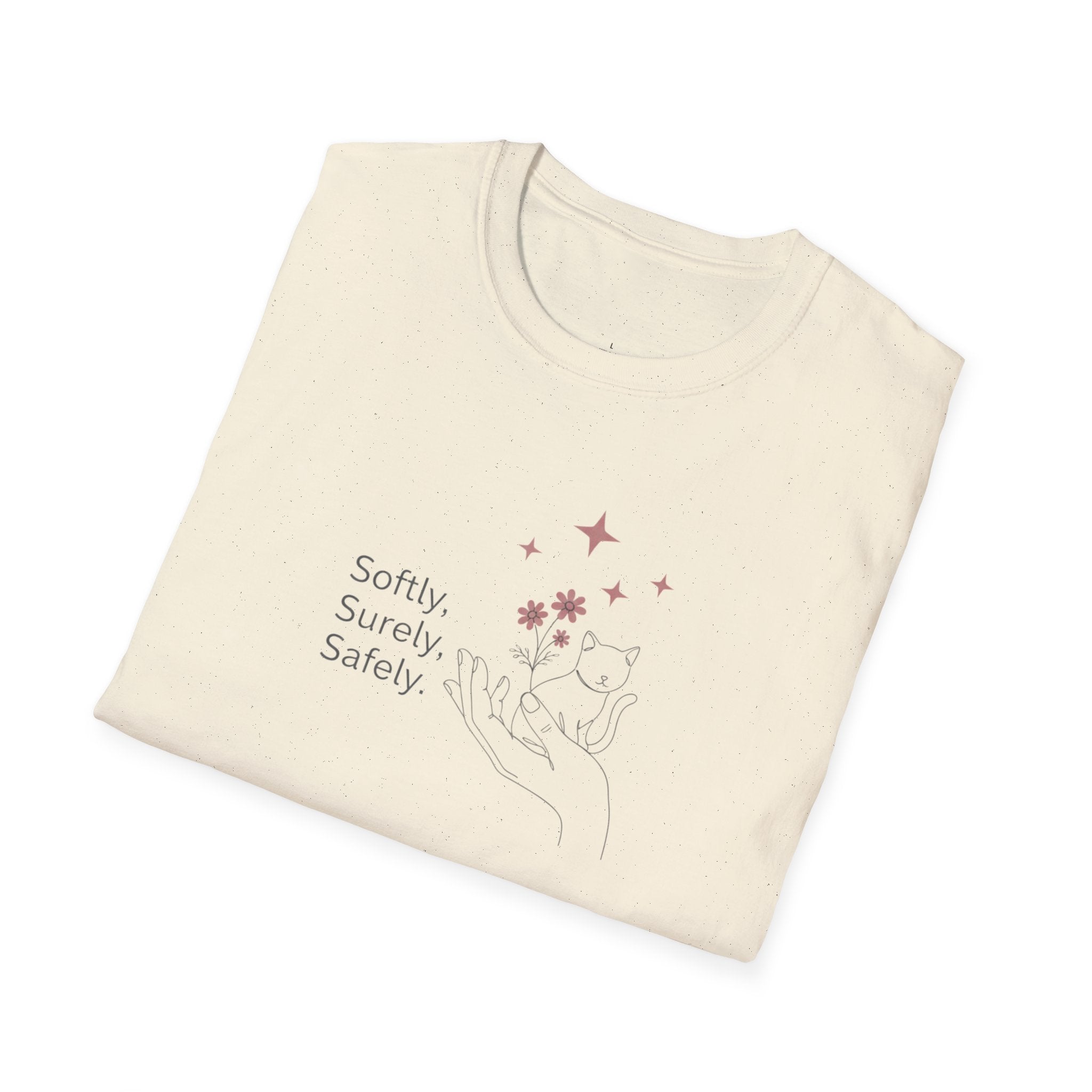 Softly, Surely, Safely T-Shirt