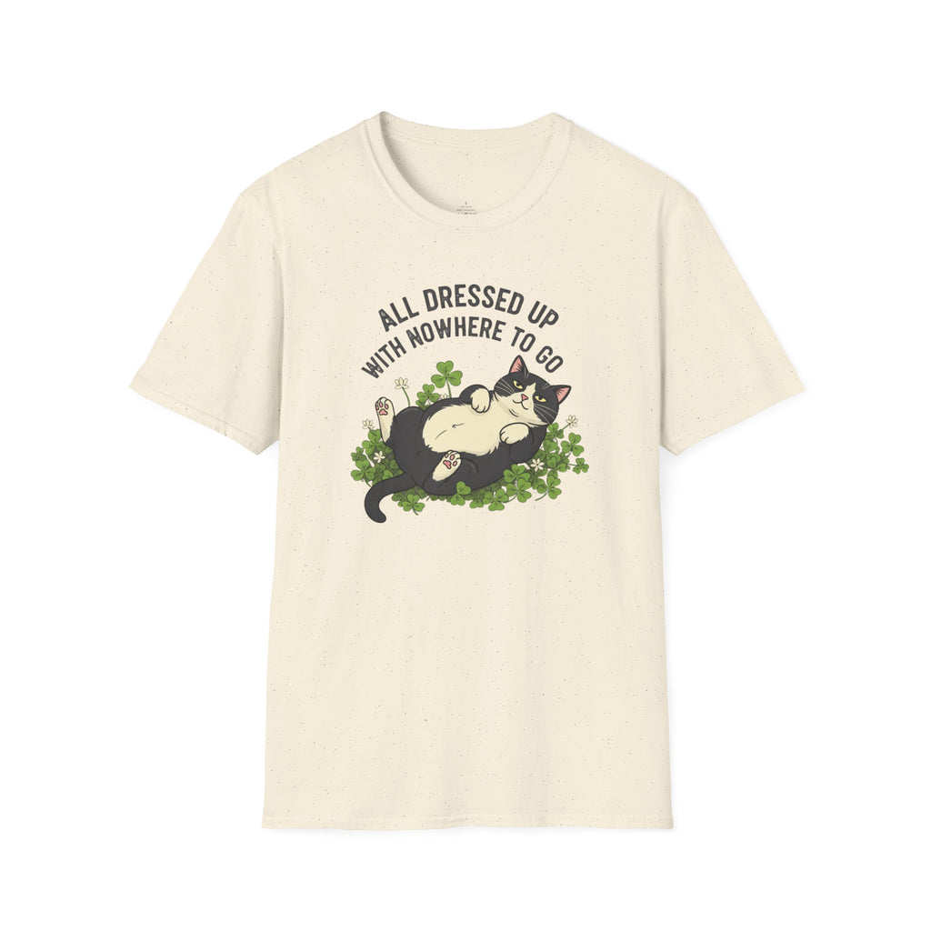 All Dressed Up With Nowhere To Go T-Shirt
