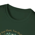 What You Plant, You Shall Manifest T-Shirt