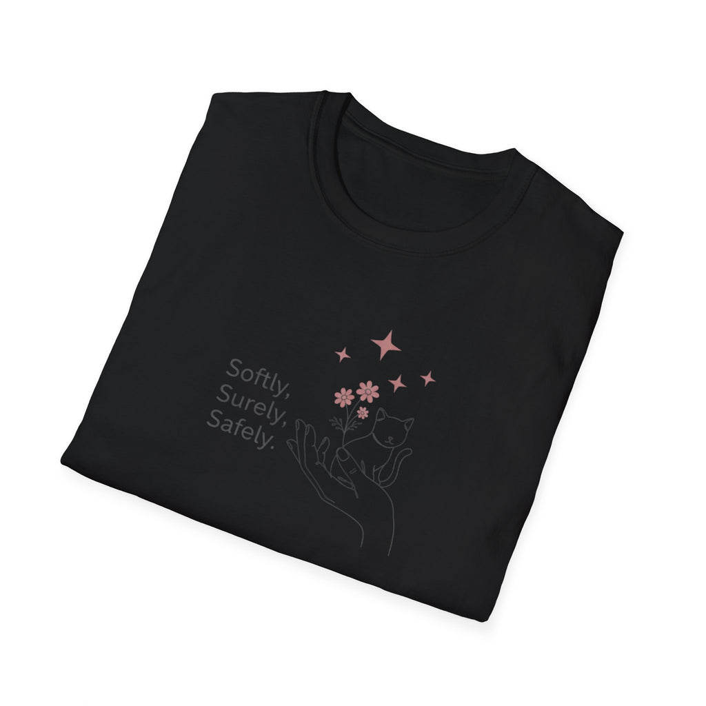 Softly, Surely, Safely T-Shirt