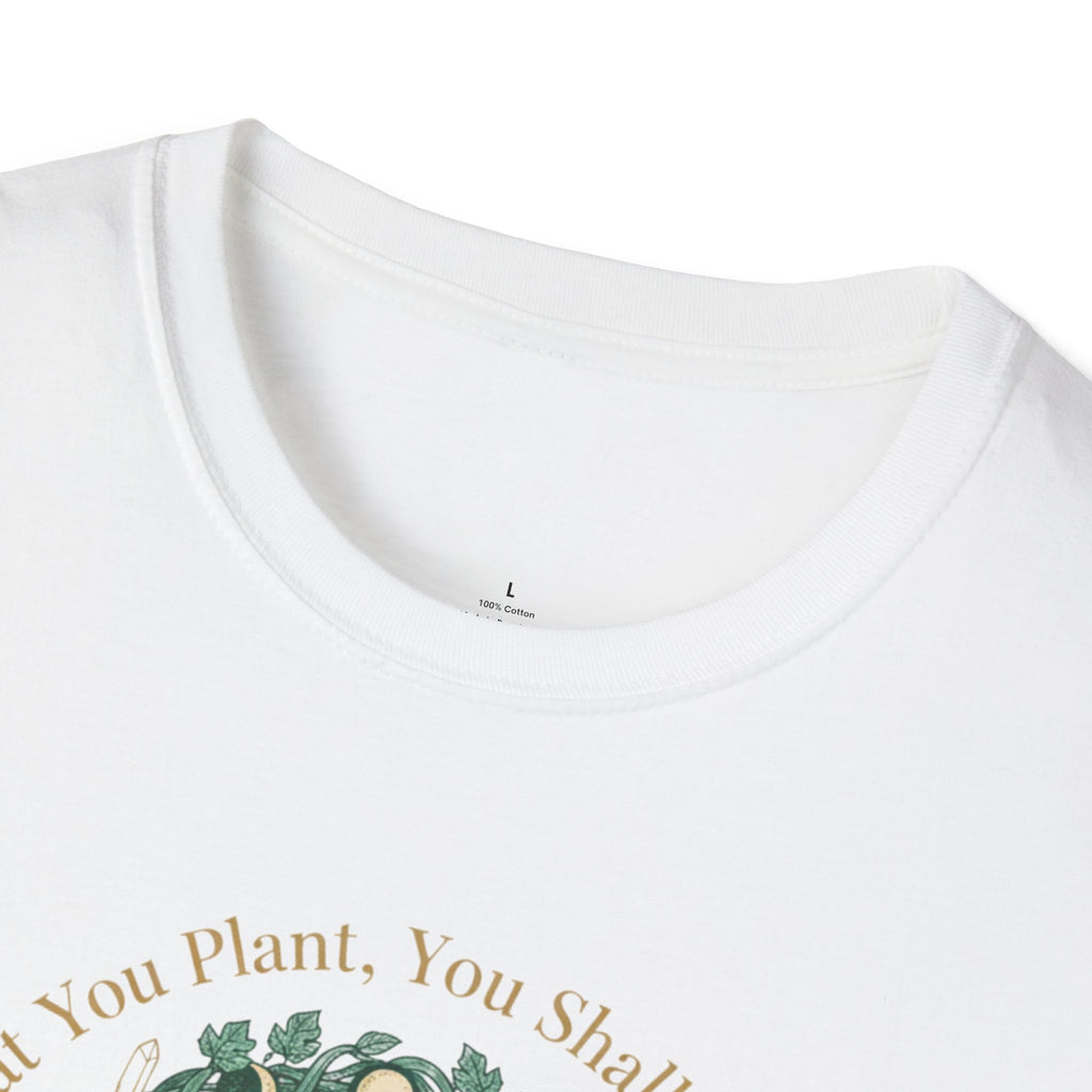 What You Plant, You Shall Manifest T-Shirt